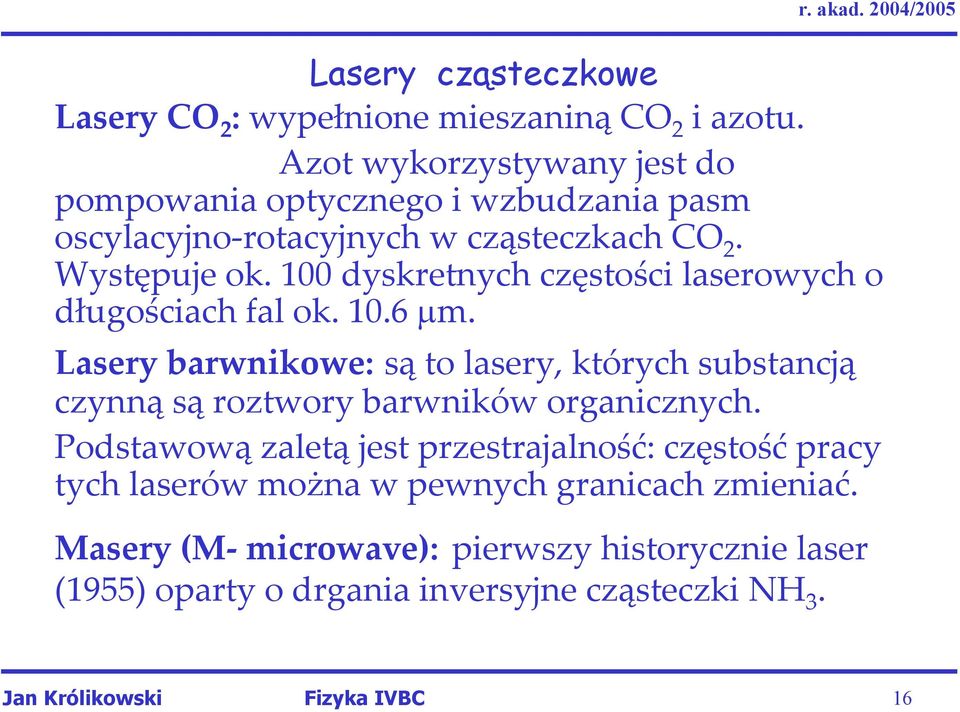 100 dyskretnych częstości laserowych o długościach fal ok. 10.6 µm.