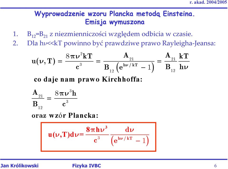 z niezmienniczości względem odbicia w czasie. 2.