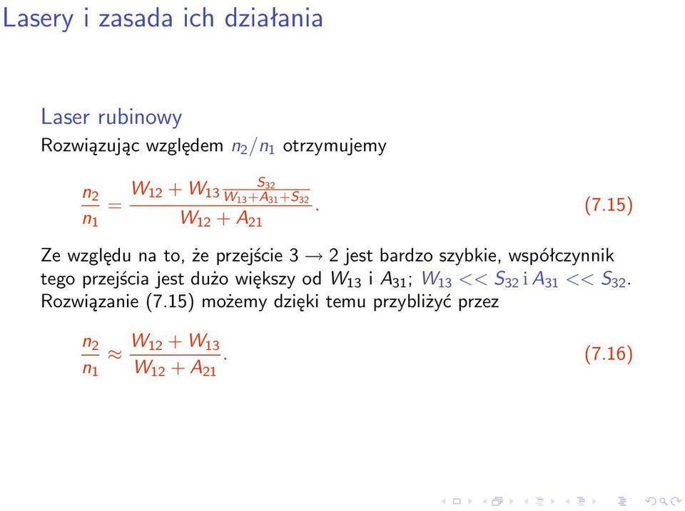 15) n 1 W 12 + A 21 Ze względu na to, że przejście 3 2 jest bardzo szybkie, współczynnik