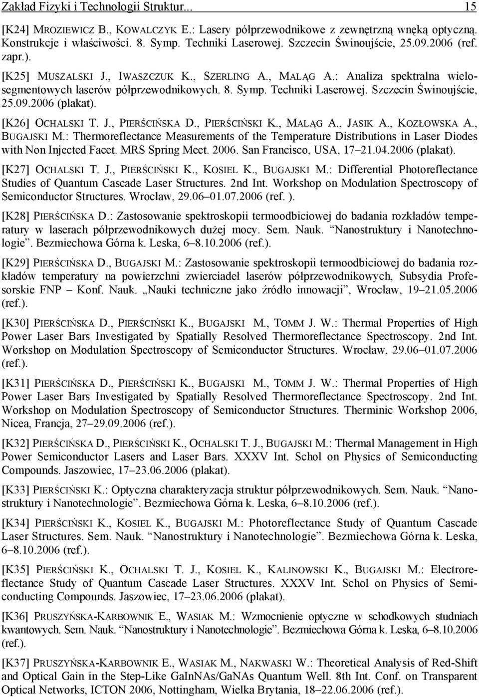 Szczecin Świnoujście, 25.09.2006 (plakat). [K26] OCHALSKI T. J., PIERŚCIŃSKA D., PIERŚCIŃSKI K., MALĄG A., JASIK A., KOZŁOWSKA A., BUGAJSKI M.
