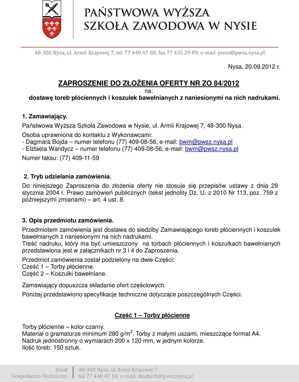 pl - ElŜbieta Wandycz numer telefonu (77) 409-08-56, e-mail: bwm@pwsz.nysa.pl Numer faksu: (77) 409-11-59 2. Tryb udzielania zamówienia.