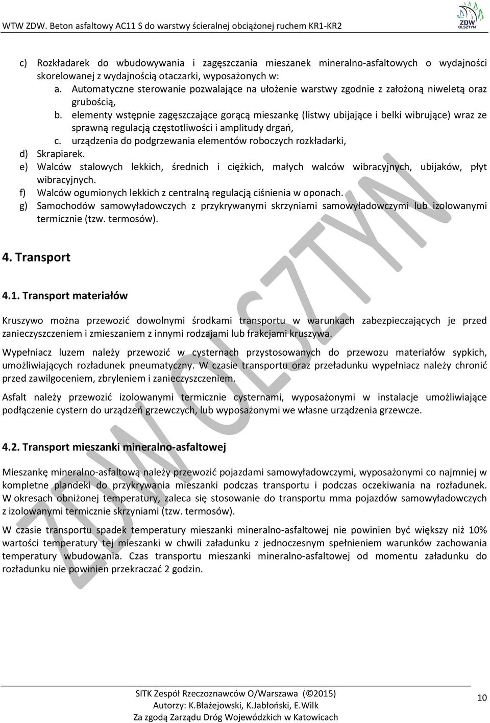 elementy wstępnie zagęszczające gorącą mieszankę (listwy ubijające i belki wibrujące) wraz ze sprawną regulacją częstotliwości i amplitudy drgań, c.