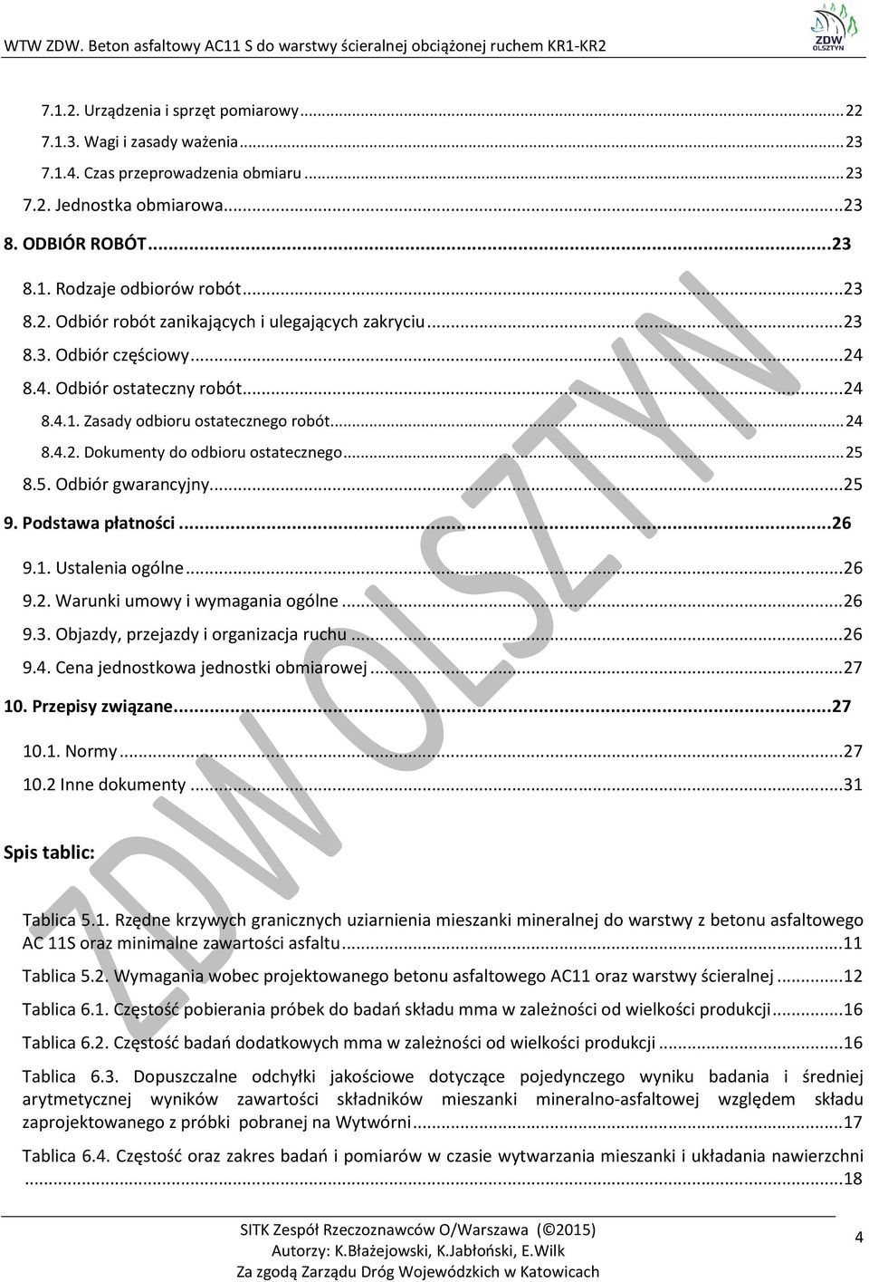 .. 25 8.5. Odbiór gwarancyjny... 25 9. Podstawa płatności... 26 9.1. Ustalenia ogólne... 26 9.2. Warunki umowy i wymagania ogólne... 26 9.3. Objazdy, przejazdy i organizacja ruchu... 26 9.4.