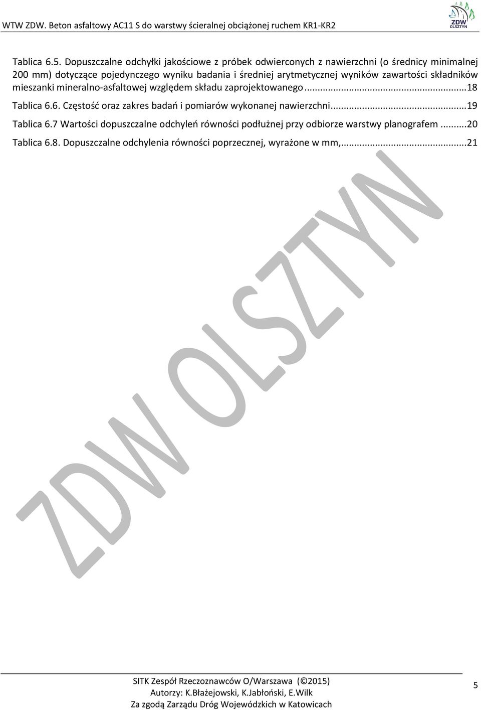 badania i średniej arytmetycznej wyników zawartości składników mieszanki mineralno-asfaltowej względem składu zaprojektowanego.