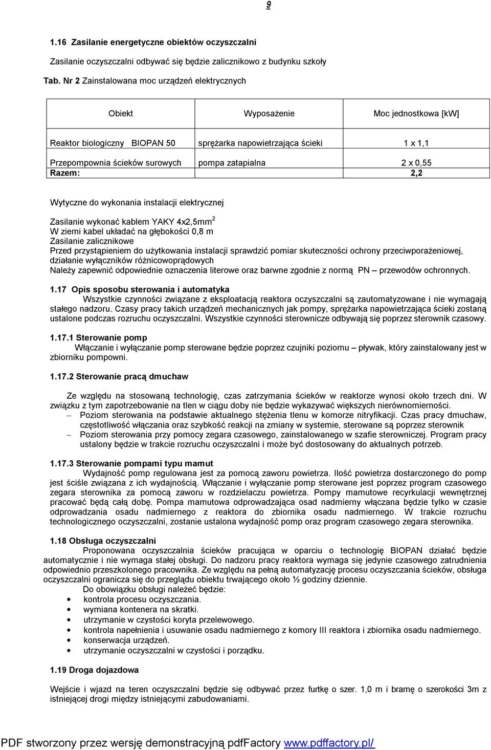 zatapialna 2 x 0,55 Razem: 2,2 Wytyczne do wykonania instalacji elektrycznej Zasilanie wykonać kablem YAKY 4x2,5mm 2 W ziemi kabel układać na głębokości 0,8 m Zasilanie zalicznikowe Przed