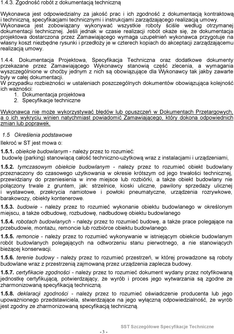 dokumentacja projektowa dostarczona przez Zamawiającego wymaga uzupełnień wykonawca przygotuje na własny koszt niezbędne rysunki i przedłoży je w czterech kopiach do akceptacji zarządzającemu