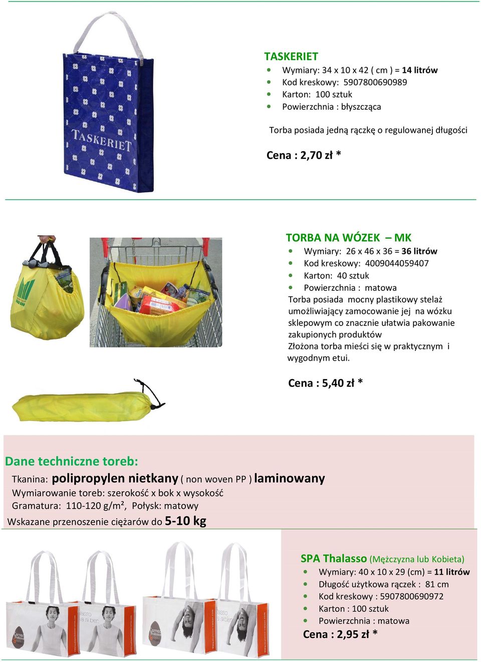 produktów Złożona torba mieści się w praktycznym i wygodnym etui.