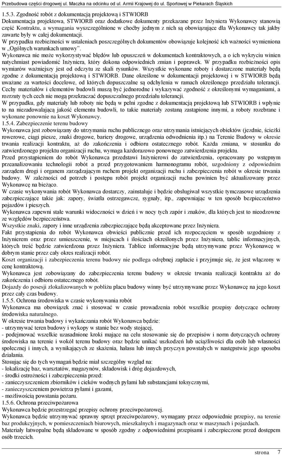 w choćby jednym z nich są obowiązujące dla Wykonawcy tak jakby zawarte były w całej dokumentacji.