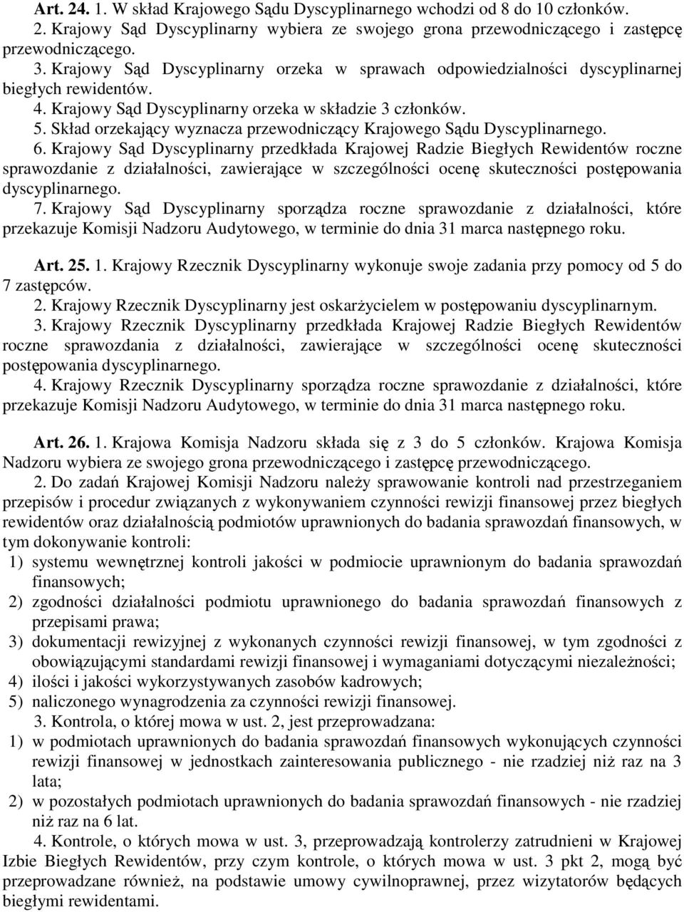 Skład orzekający wyznacza przewodniczący Krajowego Sądu Dyscyplinarnego. 6.