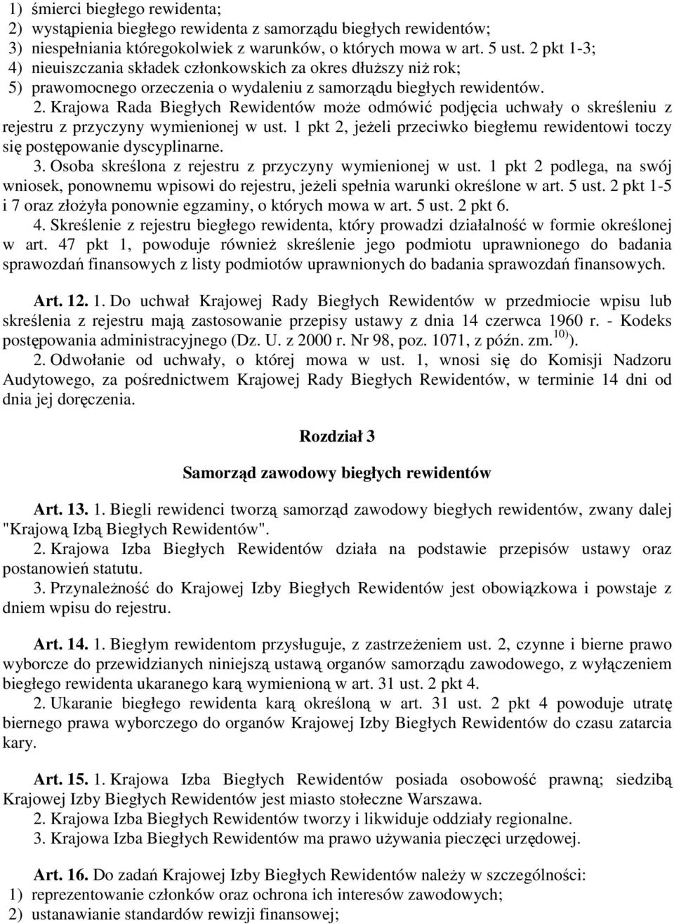 Krajowa Rada Biegłych Rewidentów moŝe odmówić podjęcia uchwały o skreśleniu z rejestru z przyczyny wymienionej w ust.