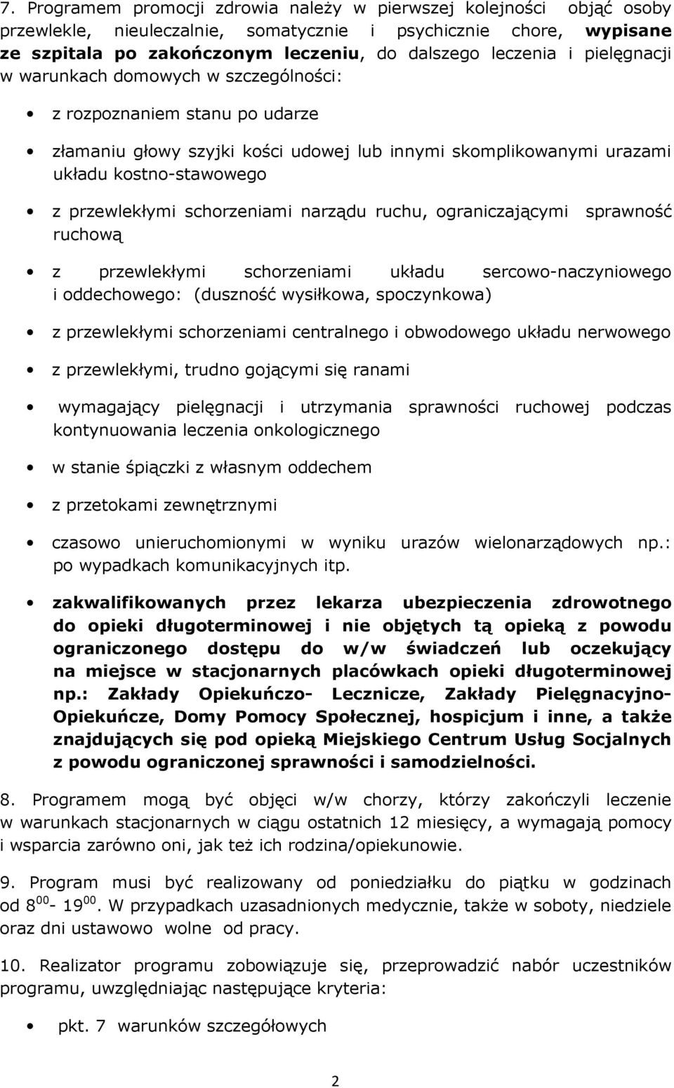 schorzeniami narządu ruchu, ograniczającymi sprawność ruchową z przewlekłymi schorzeniami układu sercowo-naczyniowego i oddechowego: (duszność wysiłkowa, spoczynkowa) z przewlekłymi schorzeniami