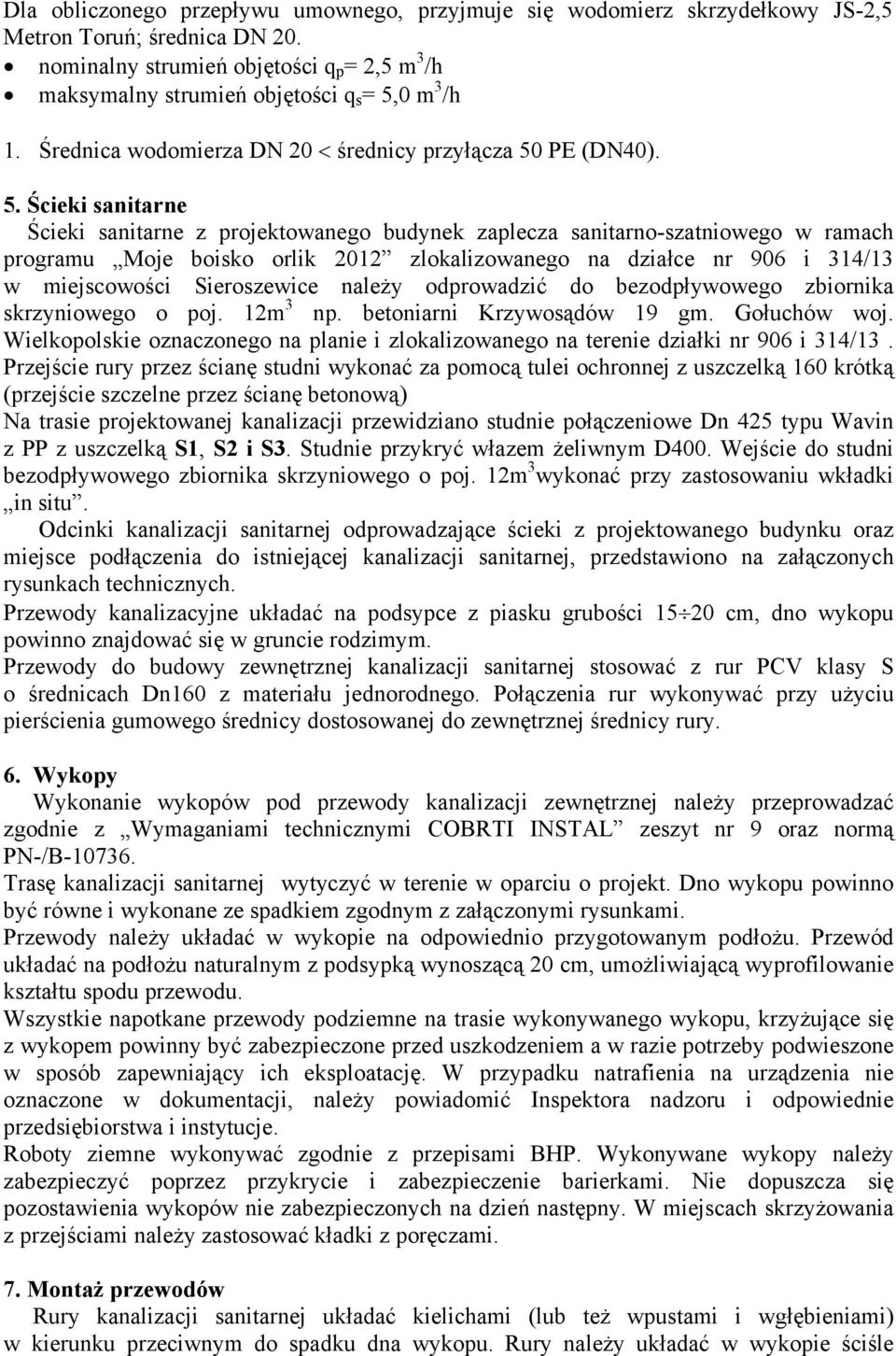 0 m 3 /h 1. Średnica wodomierza DN 20 < średnicy przyłącza 50