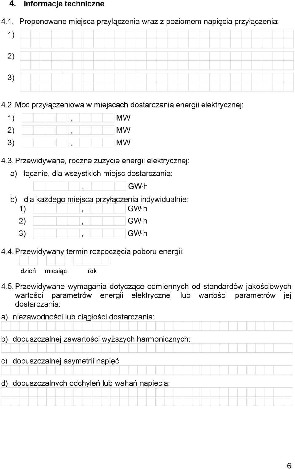 4. Przewidywany termin rozpoczęcia poboru energii: dzień miesiąc rok 4.5.