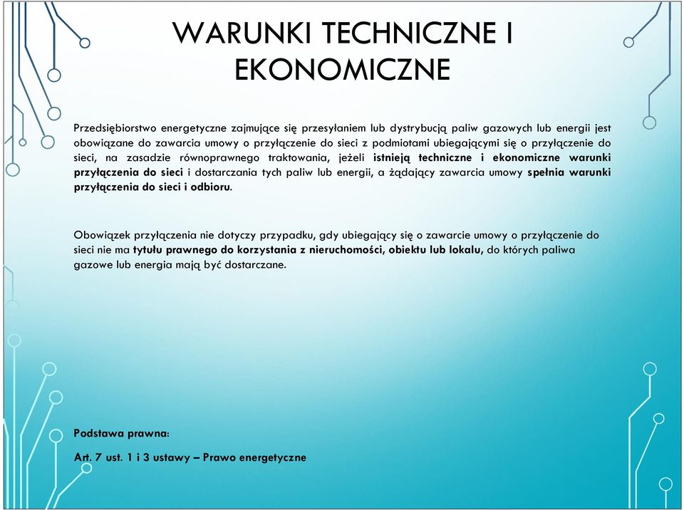 energii, a żądający zawarcia umowy spełnia warunki przyłączenia do sieci i odbioru.