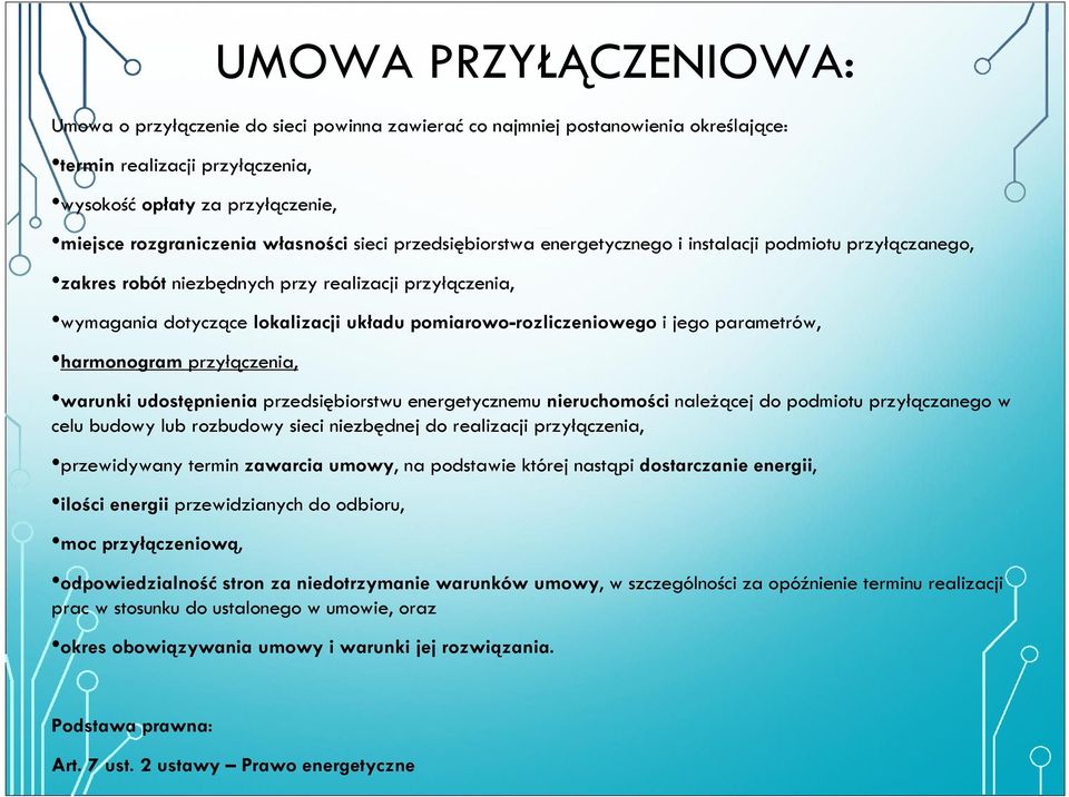 pomiarowo-rozliczeniowego i jego parametrów, harmonogram przyłączenia, warunki udostępnienia przedsiębiorstwu energetycznemu nieruchomości należącej do podmiotu przyłączanego w celu budowy lub