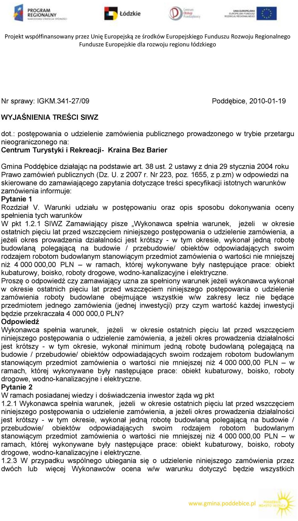 38 ust. 2 ustawy z dnia 29 stycznia 2004 roku Prawo zamówień publicznych (Dz. U. z 2007 r. Nr 223, poz. 1655, z p.