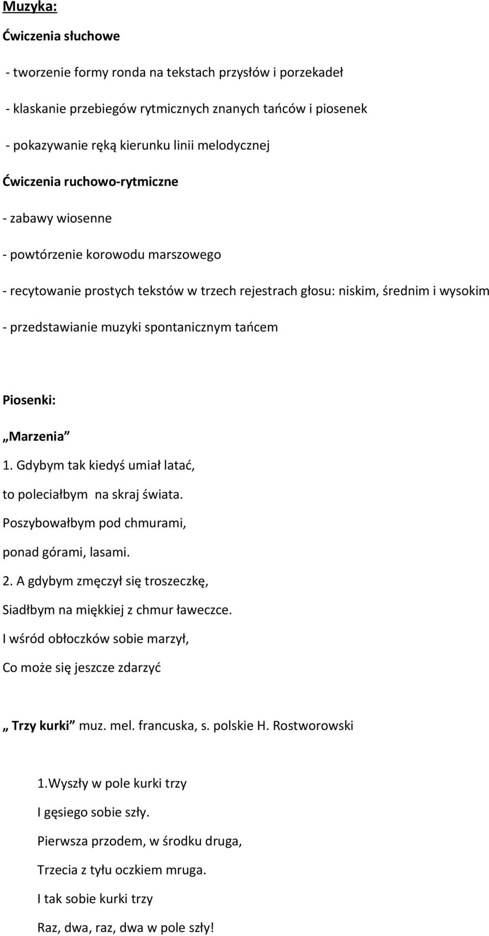 spontanicznym tańcem Piosenki: Marzenia 1. Gdybym tak kiedyś umiał latać, to poleciałbym na skraj świata. Poszybowałbym pod chmurami, ponad górami, lasami. 2.