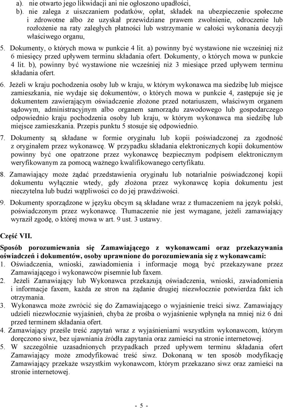 wstrzymanie w całości wykonania decyzji właściwego organu, 5. Dokumenty, o których mowa w punkcie 4 lit. a) powinny być wystawione nie wcześniej niż 6 miesięcy przed upływem terminu składania ofert.