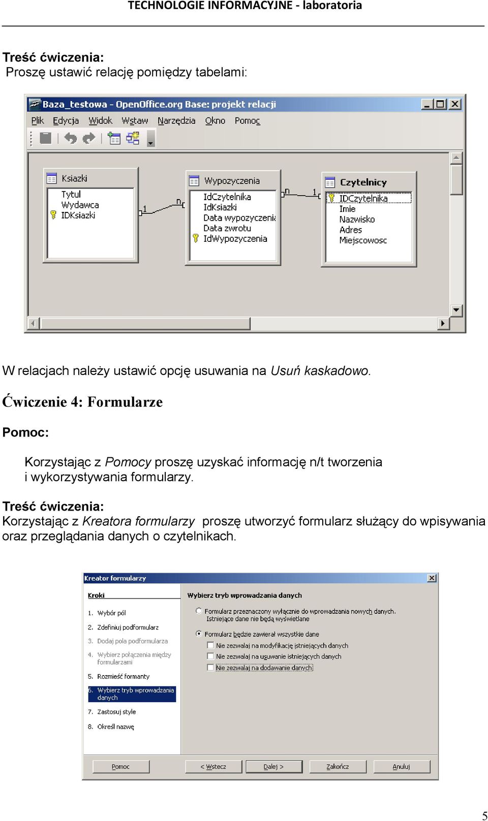 Ćwiczenie 4: Formularze Korzystając z Pomocy proszę uzyskać informację n/t tworzenia