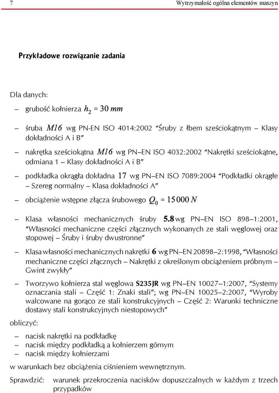 obciążenie wstępne złącza śrubowego Klasa własności mechanicznych śruby wg PN EN ISO 898 1:2001, Własności mechaniczne części złącznych wykonanych ze stali węglowej oraz stopowej Śruby i śruby
