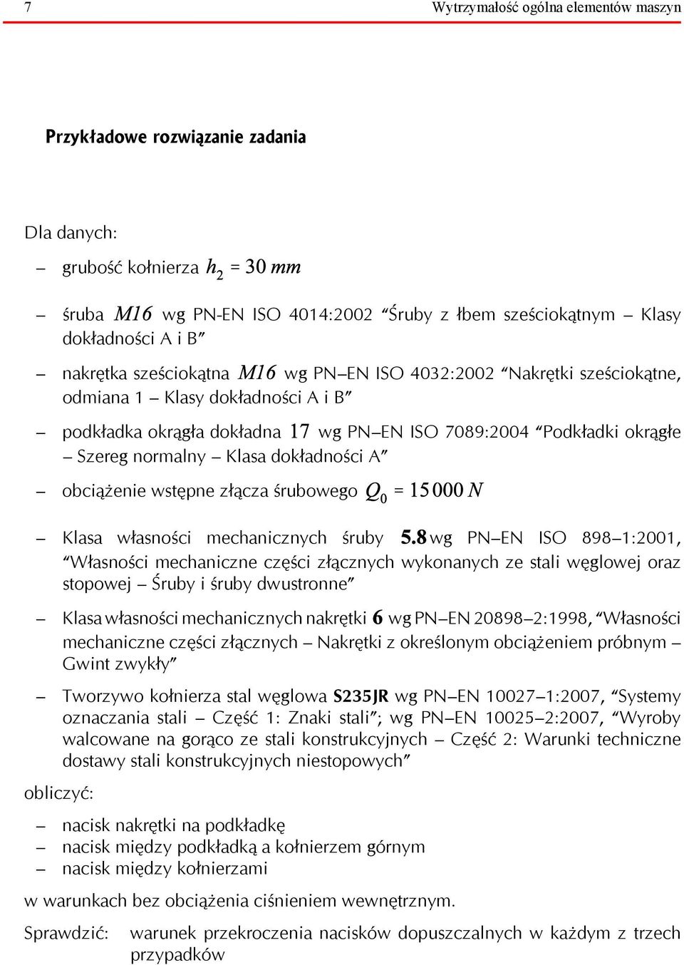 obciążenie wstępne złącza śrubowego Klasa własności mechanicznych śruby wg PN EN ISO 898 1:2001, Własności mechaniczne części złącznych wykonanych ze stali węglowej oraz stopowej Śruby i śruby