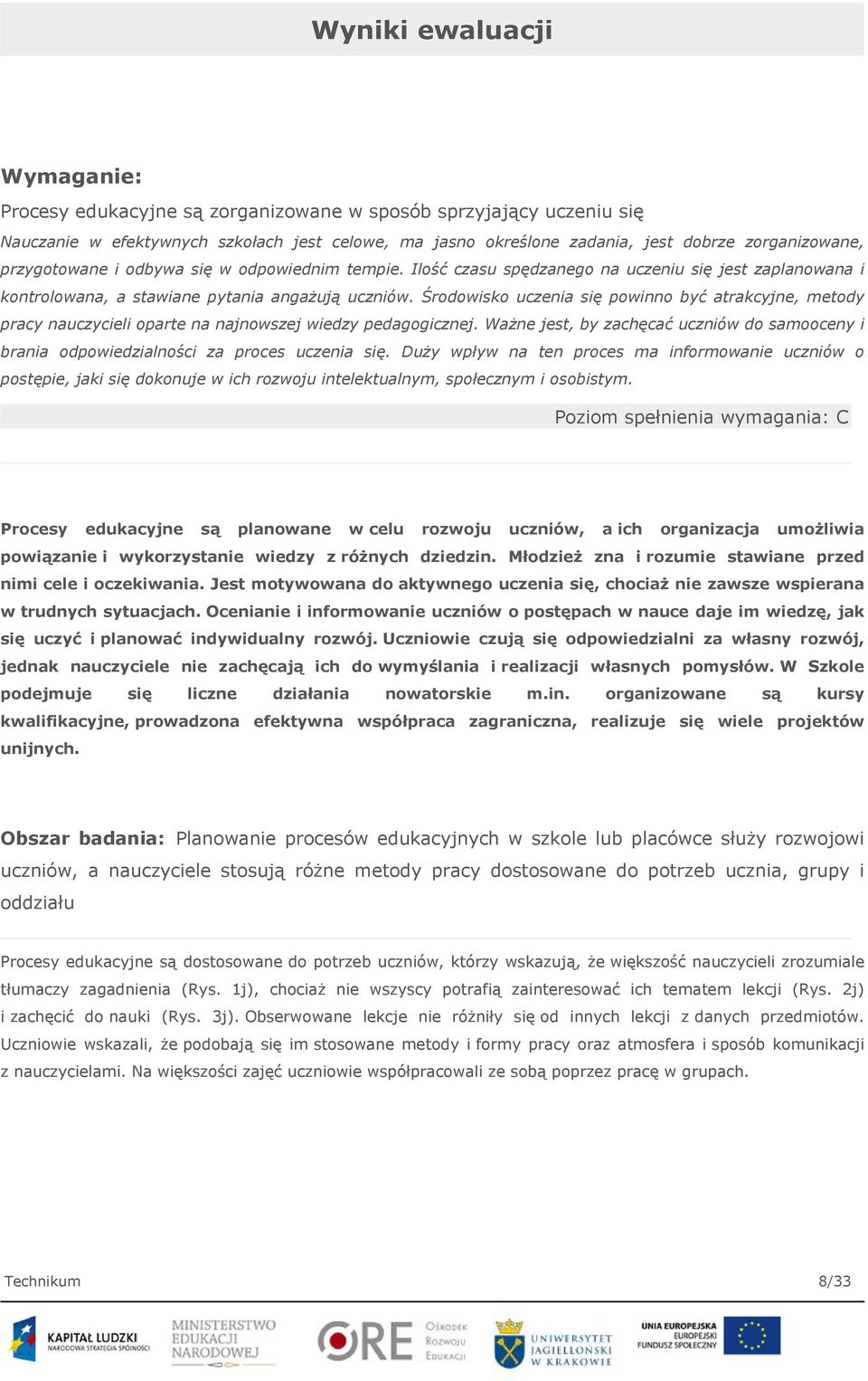 Środowisko uczenia się powinno być atrakcyjne, metody pracy nauczycieli oparte na najnowszej wiedzy pedagogicznej.