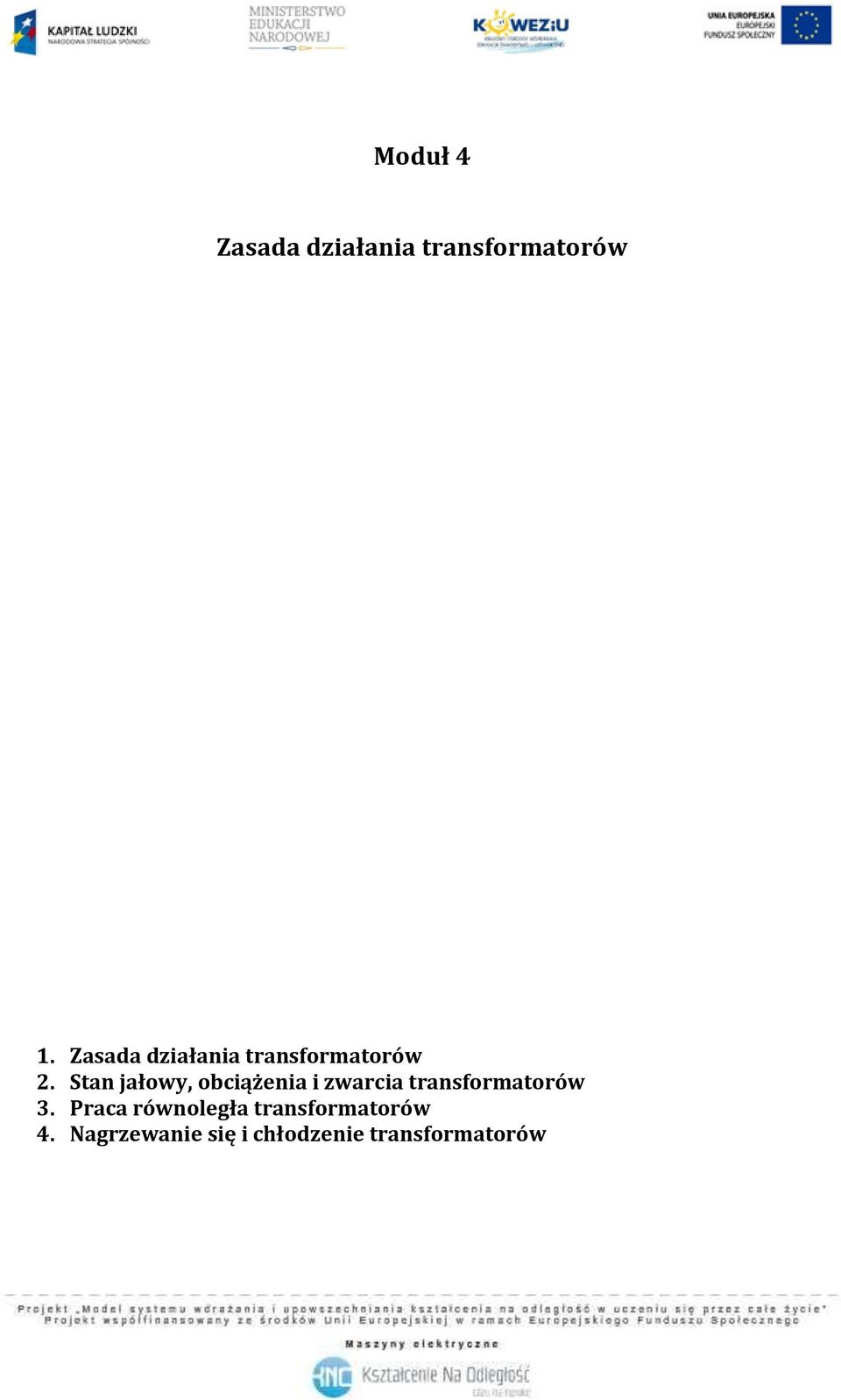 Stan jałowy, obciążenia i zwarcia transformatorów 3.