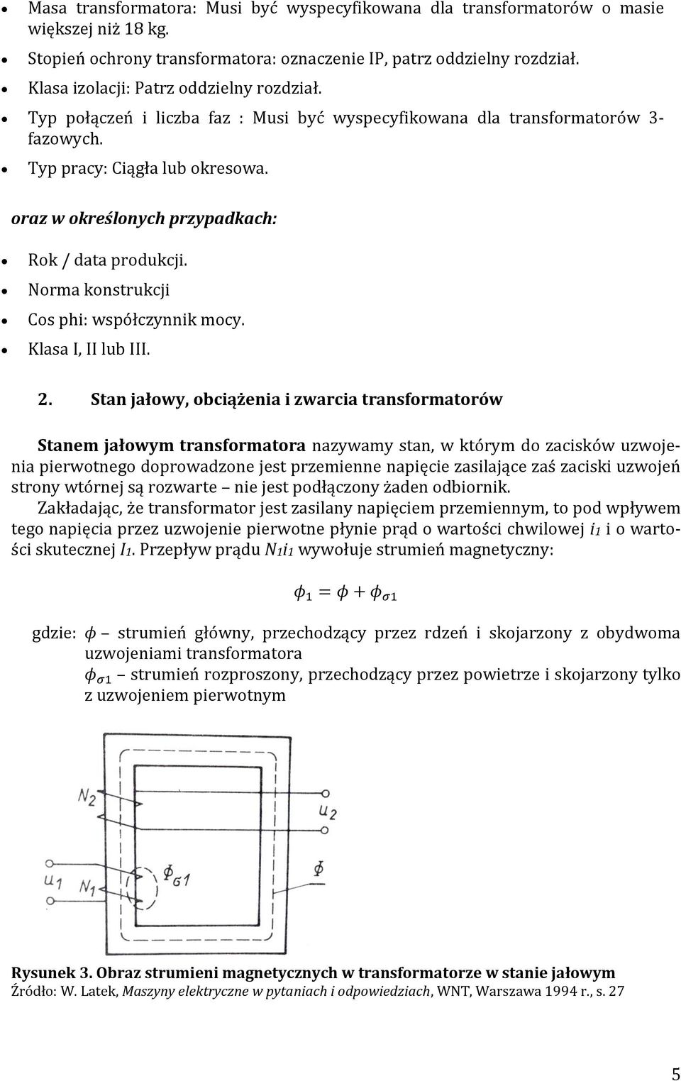 oraz w określonych przypadkach: Rok / data produkcji. Norma konstrukcji Cos phi: współczynnik mocy. Klasa I, II lub III. 2.