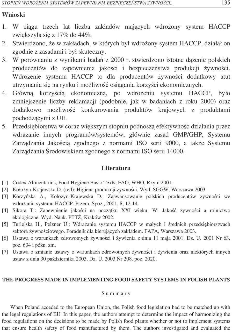 stwierdzono istotne denie polskich producentów do zapewnienia jakoci i bezpieczestwa produkcji ywnoci.