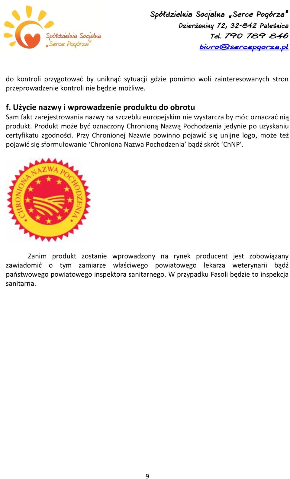 Produkt może być oznaczony Chronioną Nazwą Pochodzenia jedynie po uzyskaniu certyfikatu zgodności.