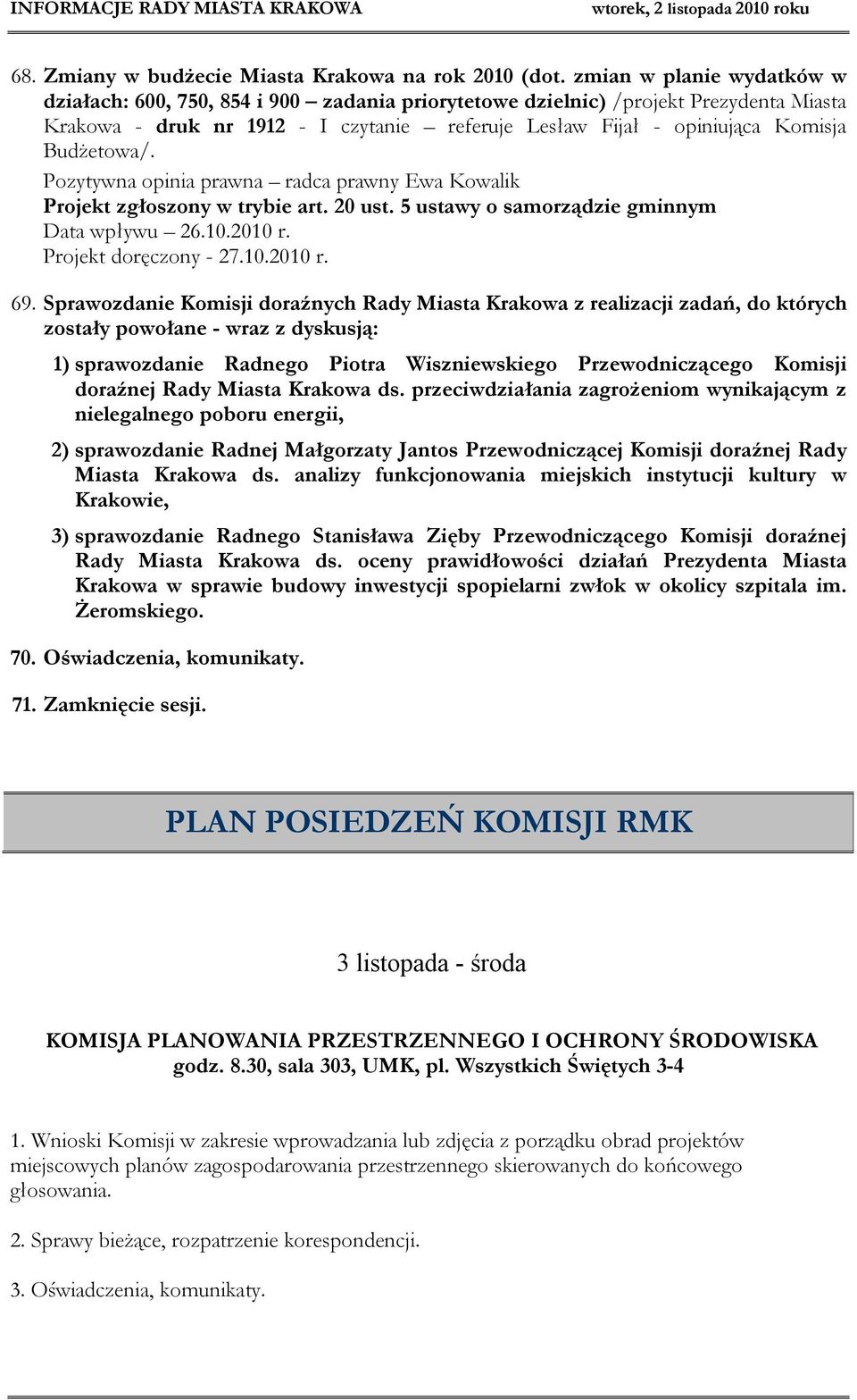 Budżetowa/. Pozytywna opinia prawna radca prawny Ewa Kowalik Data wpływu 26.10.2010 r. Projekt doręczony - 27.10.2010 r. 69.