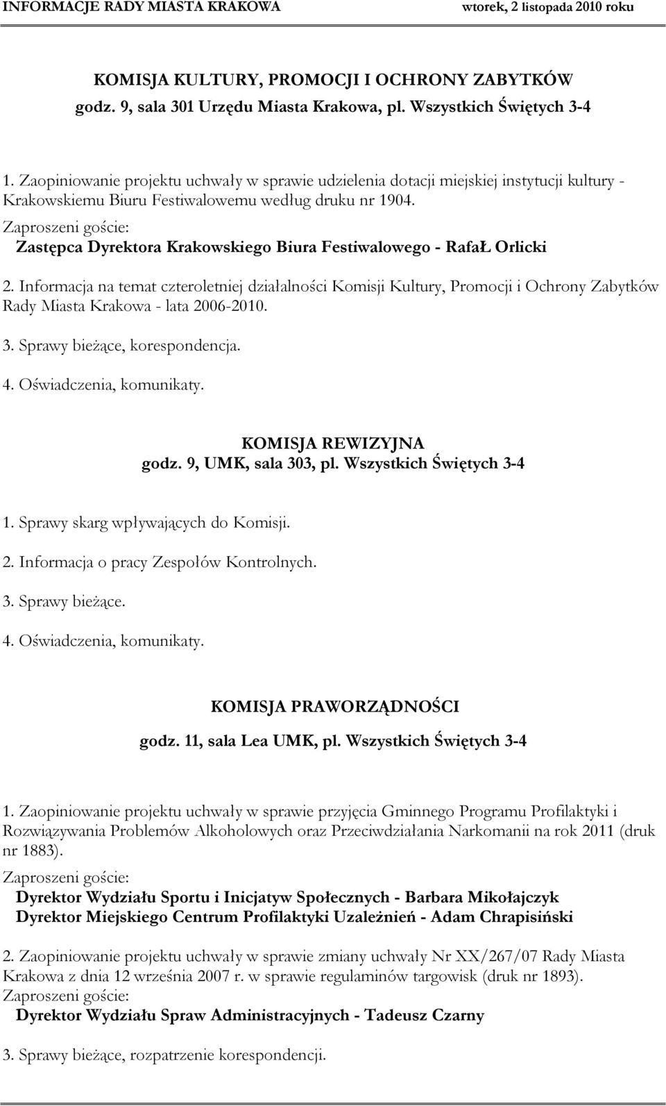 Zaproszeni goście: Zastępca Dyrektora Krakowskiego Biura Festiwalowego - RafaŁ Orlicki 2.