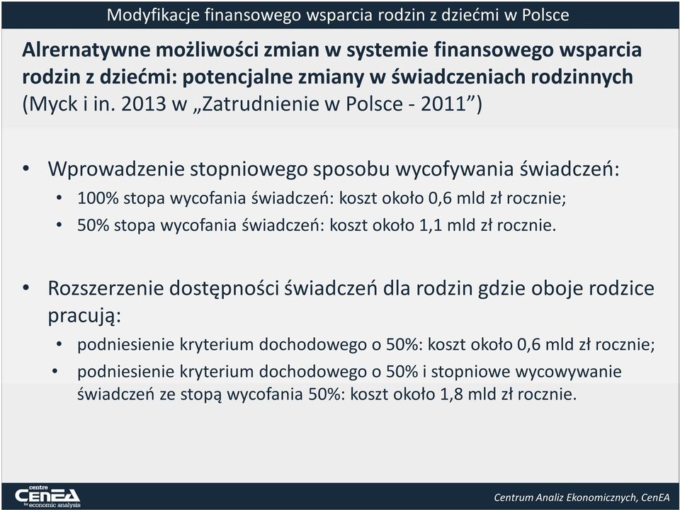 50% stopa wycofania świadczeń: koszt około 1,1 mld zł rocznie.