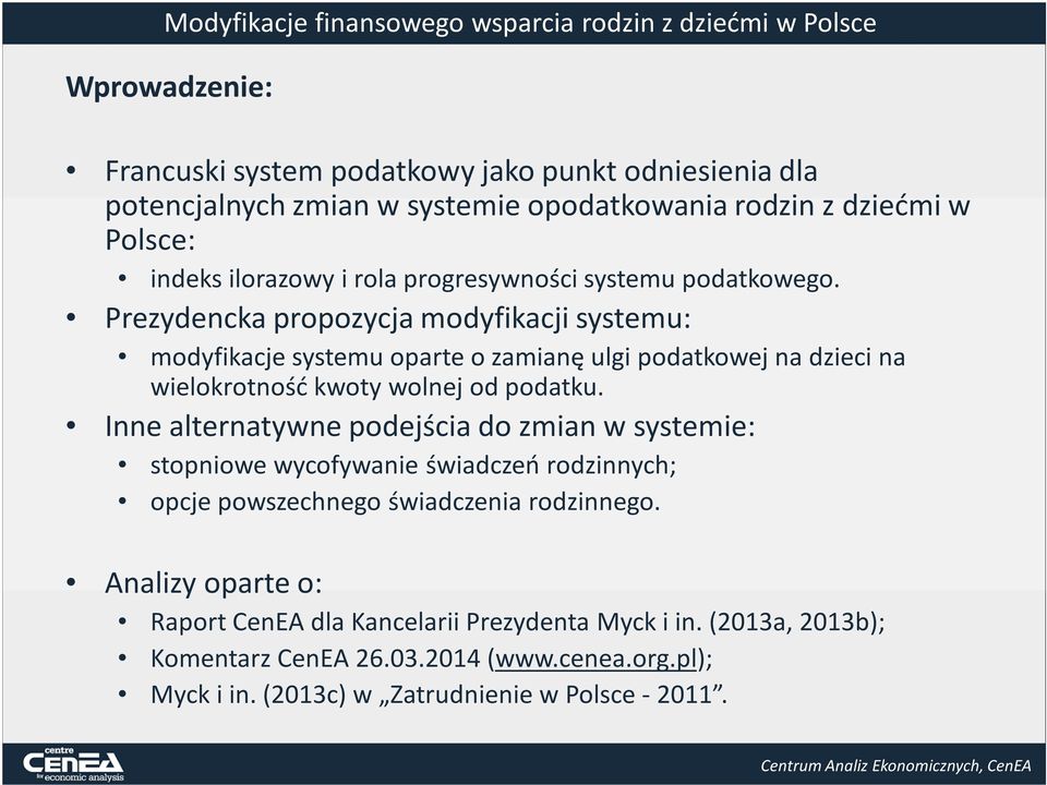 Prezydencka propozycja modyfikacji systemu: modyfikacje systemu oparte o zamianę ulgi podatkowej na dzieci na wielokrotność kwoty wolnej od podatku.