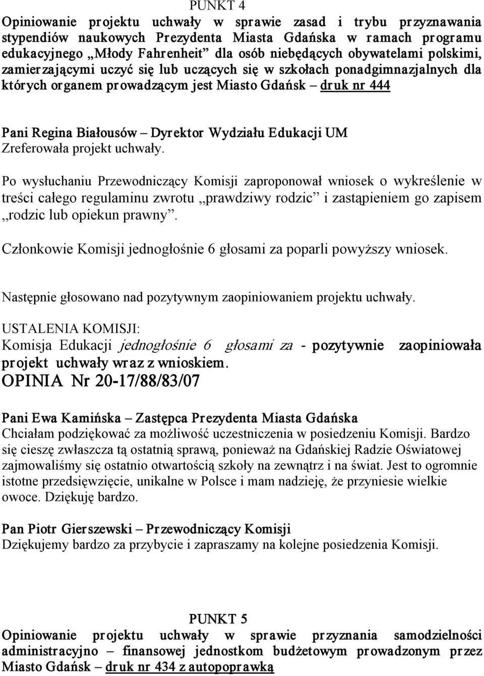 zaproponował wniosek o wykreślenie w treści całego regulaminu zwrotu prawdziwy rodzic i zastąpieniem go zapisem rodzic lub opiekun prawny.