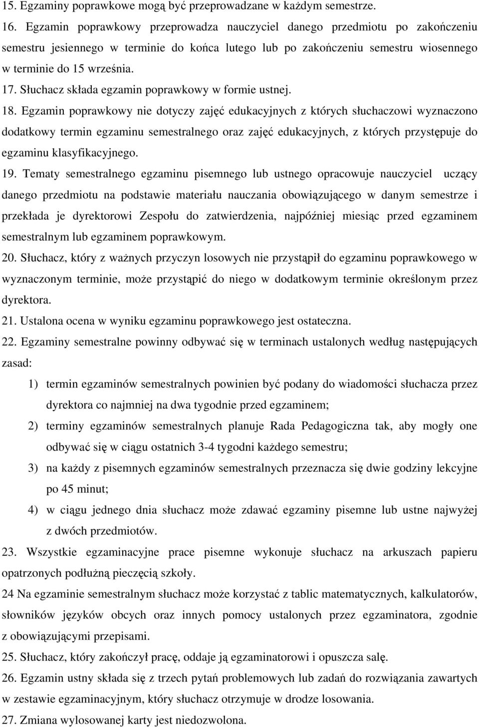 Słuchacz składa egzamin poprawkowy w formie ustnej. 18.