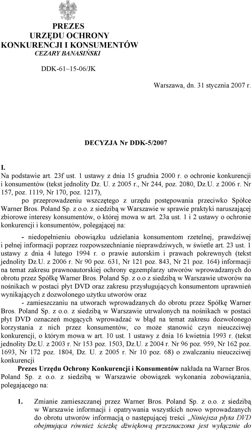 1217), po przeprowadzeniu wszczętego z urzędu postępowania przeciwko Spółce Warner Bros. Poland Sp. z o.o. z siedzibą w Warszawie w sprawie praktyki naruszającej zbiorowe interesy konsumentów, o której mowa w art.