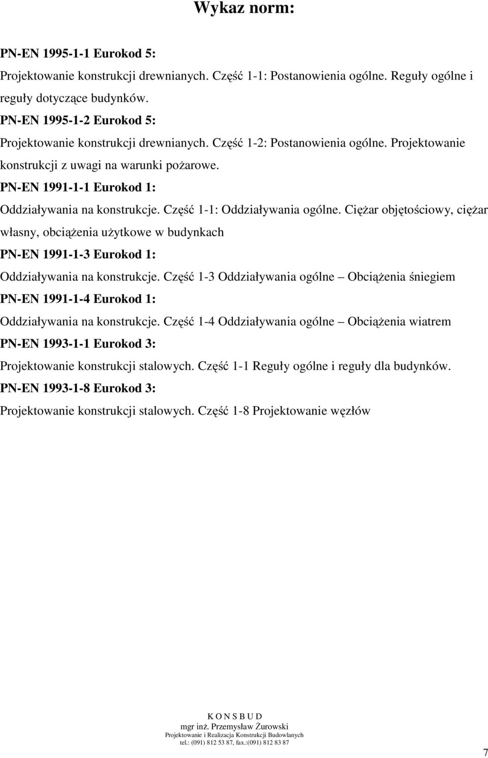 PN-EN 1991-1-1 Eurokod 1: Oddziaływania na konstrukcje. Część 1-1: Oddziaływania ogólne.