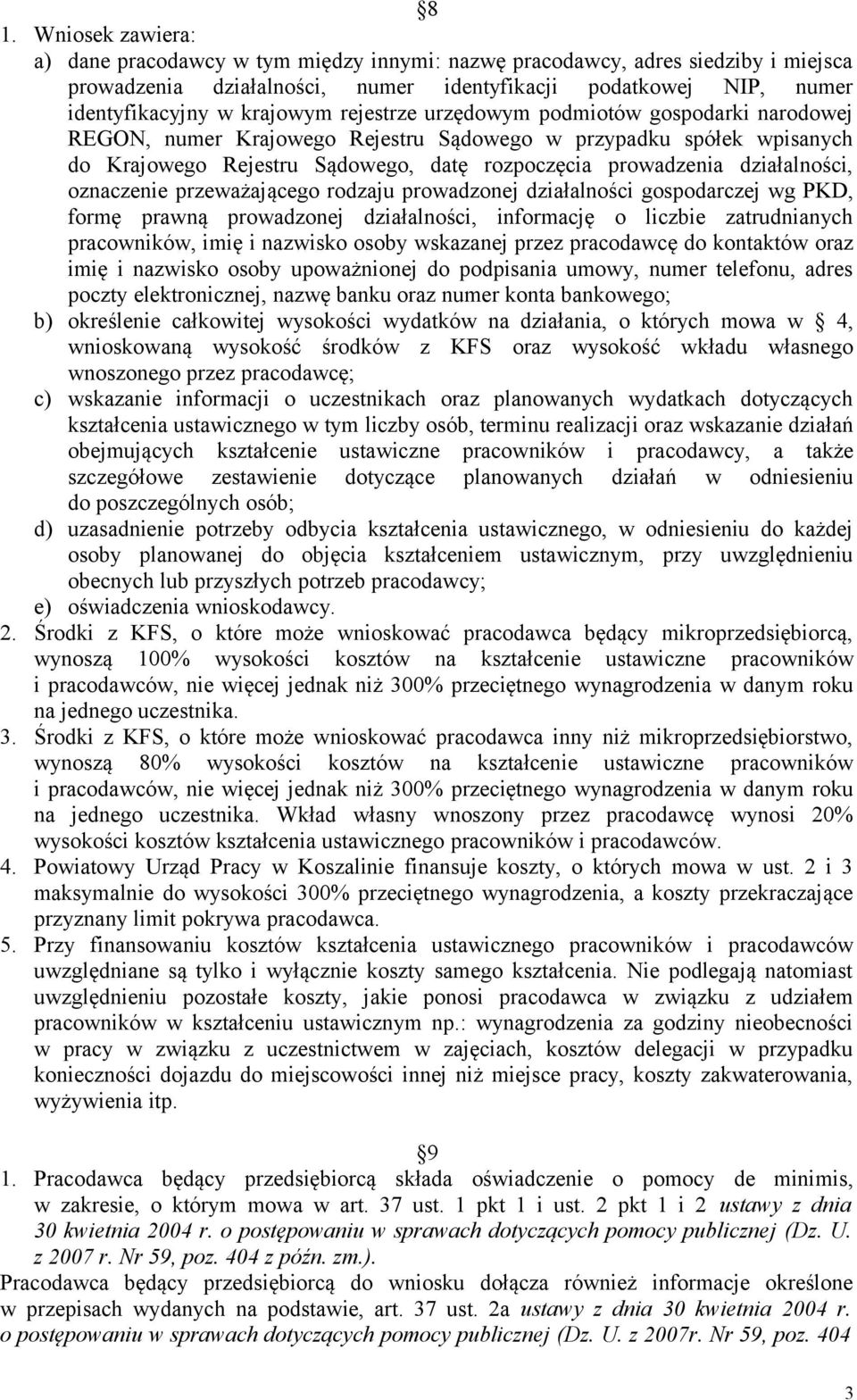 oznaczenie przeważającego rodzaju prowadzonej działalności gospodarczej wg PKD, formę prawną prowadzonej działalności, informację o liczbie zatrudnianych pracowników, imię i nazwisko osoby wskazanej
