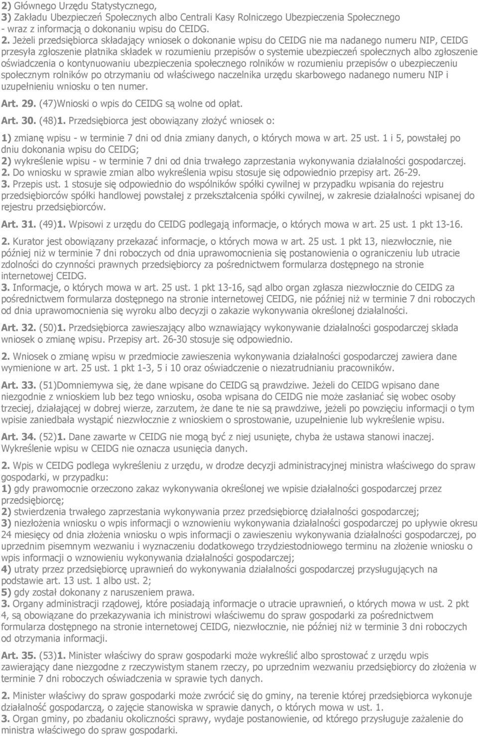 albo zgłoszenie oświadczenia o kontynuowaniu ubezpieczenia społecznego rolników w rozumieniu przepisów o ubezpieczeniu społecznym rolników po otrzymaniu od właściwego naczelnika urzędu skarbowego