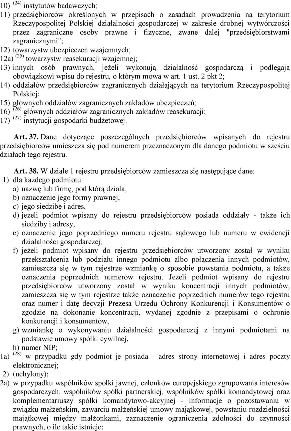 prawnych, jeżeli wykonują działalność gospodarczą i podlegają obowiązkowi wpisu do rejestru, o którym mowa w art. 1 ust.