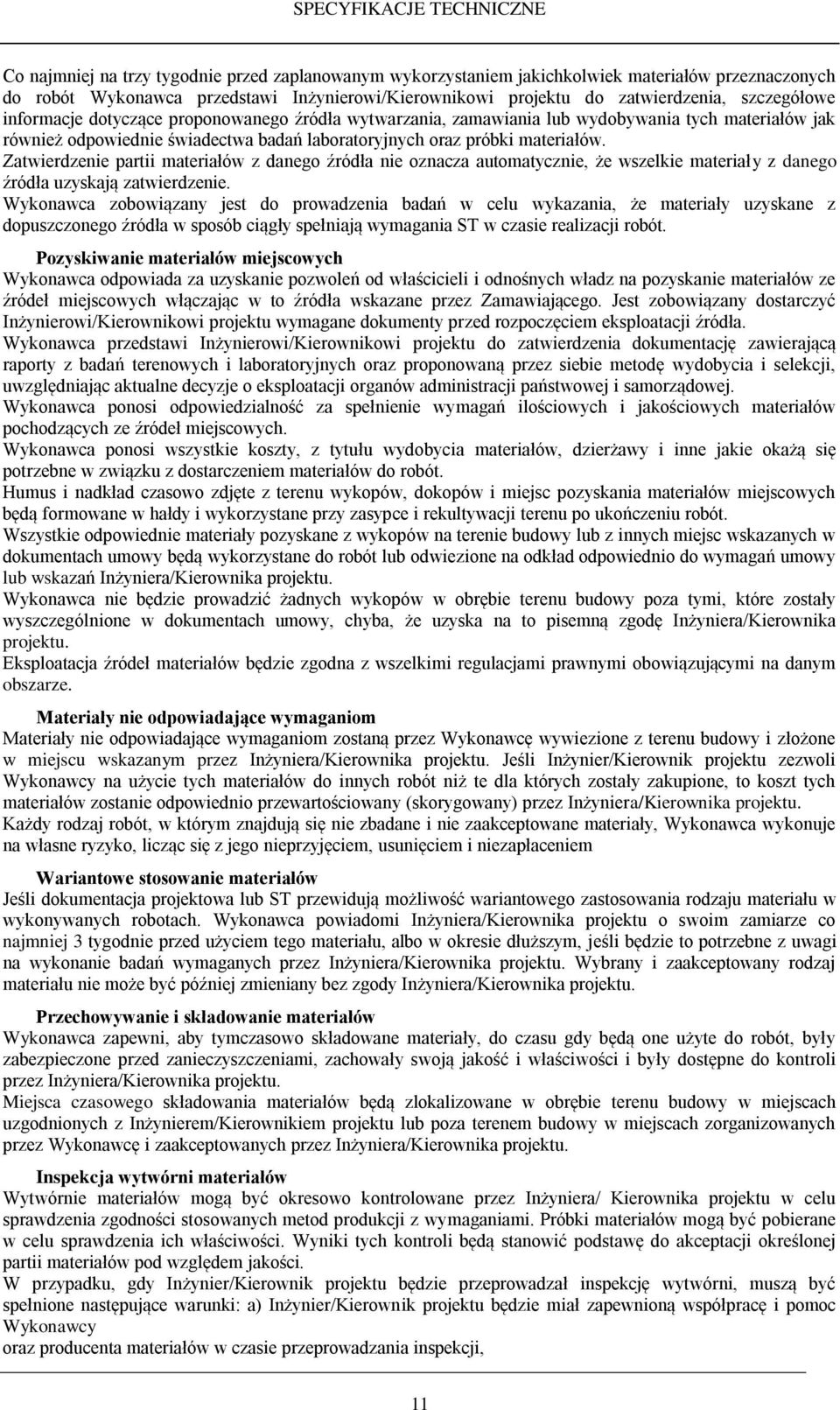 Zatwierdzenie partii materiałów z danego źródła nie oznacza automatycznie, że wszelkie materiały z danego źródła uzyskają zatwierdzenie.
