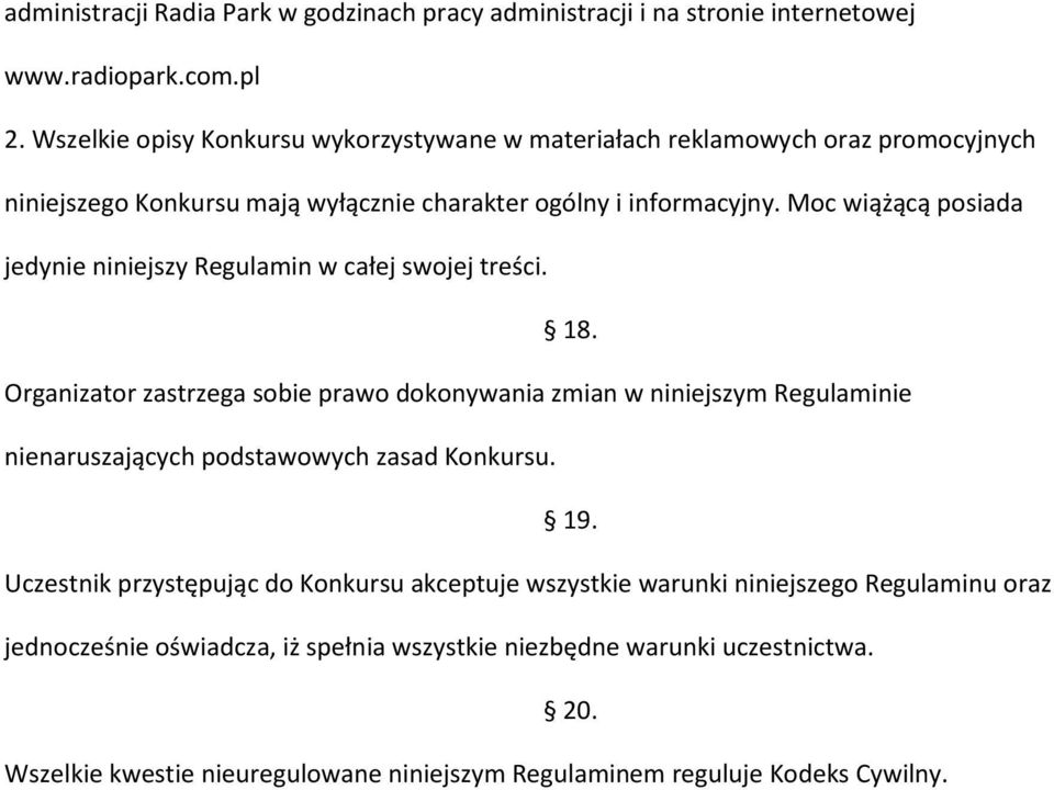 Moc wiążącą posiada jedynie niniejszy Regulamin w całej swojej treści. 18.