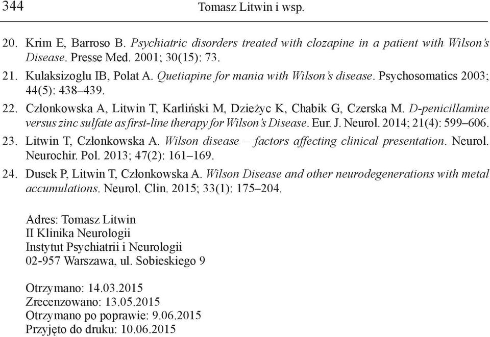 D-penicillamine versus zinc sulfate as first-line therapy for Wilson s Disease. Eur. J. Neurol. 2014; 21(4): 599 606. 23. Litwin T, Członkowska A.