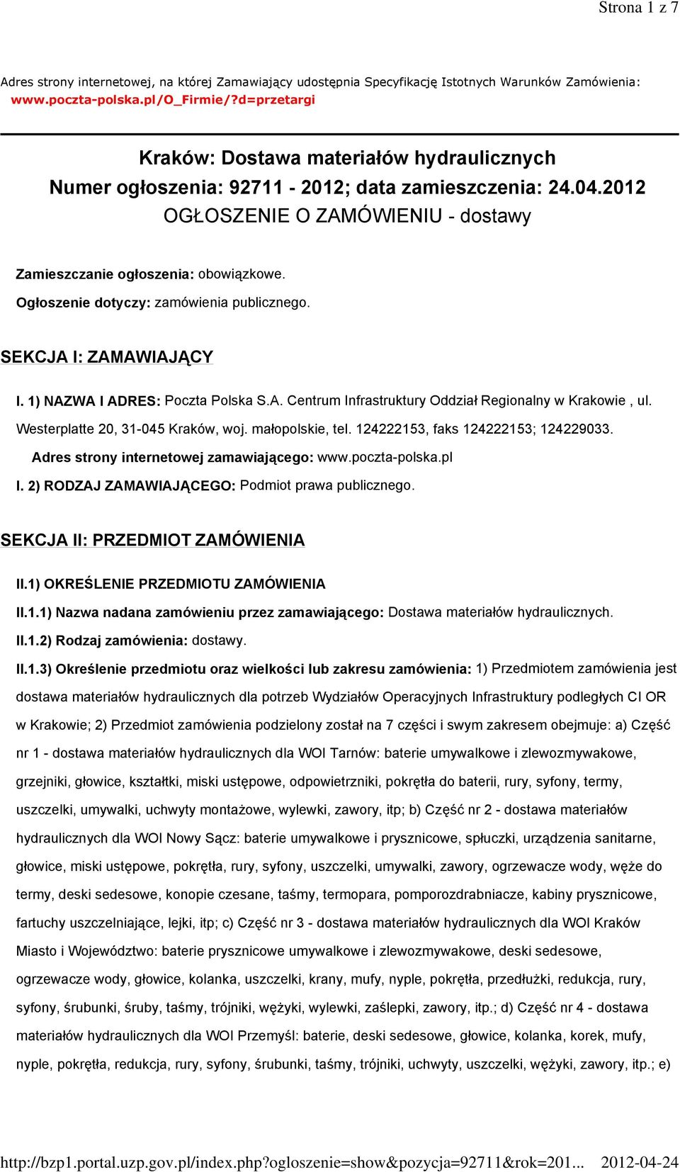 Ogłoszenie dotyczy: zamówienia publicznego. SEKCJA I: ZAMAWIAJĄCY I. 1) NAZWA I ADRES: Poczta Polska S.A. Centrum Infrastruktury Oddział Regionalny w Krakowie, ul. Westerplatte 20, 31-045 Kraków, woj.