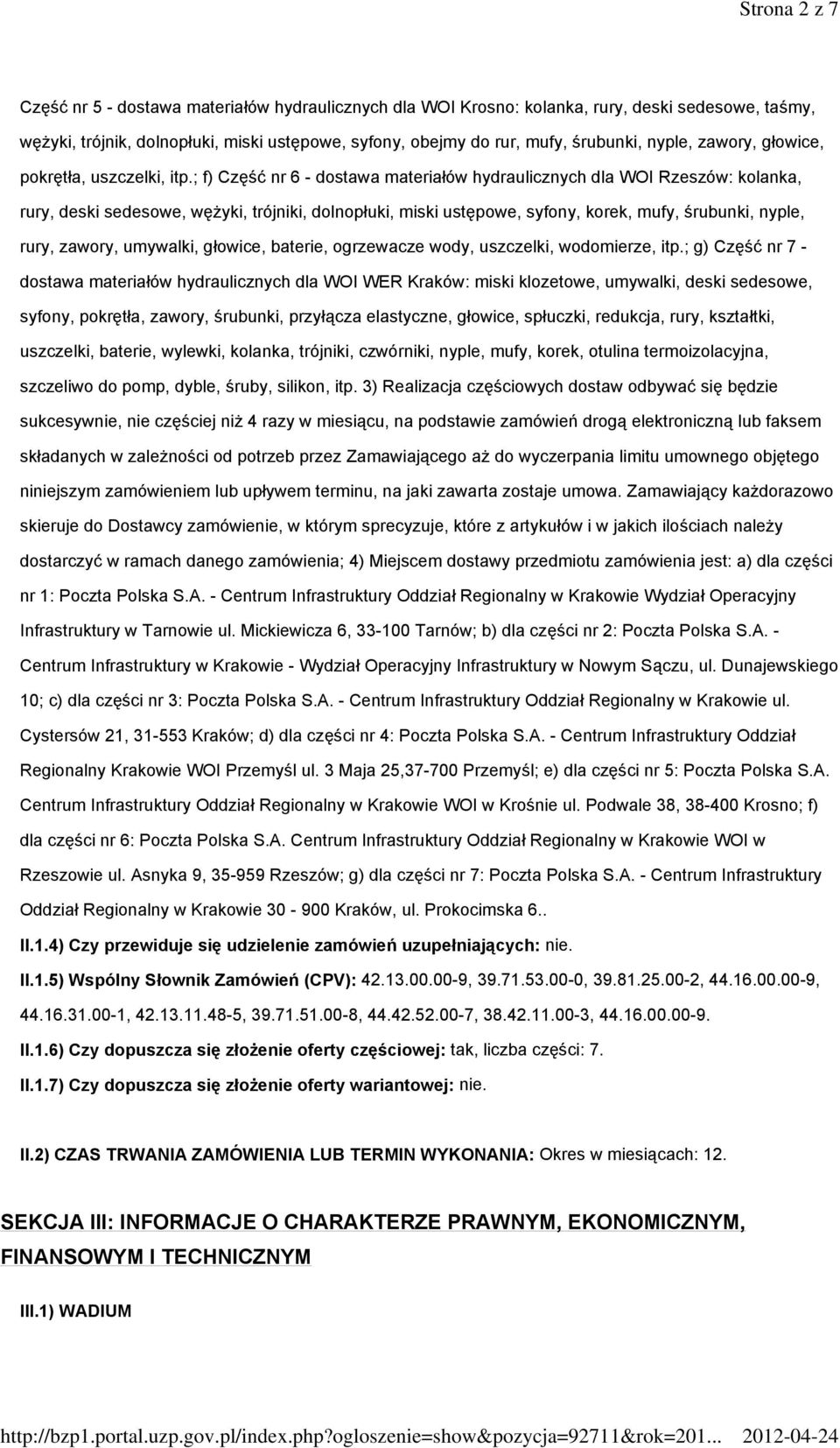 ; f) Część nr 6 - dostawa materiałów hydraulicznych dla WOI Rzeszów: kolanka, rury, deski sedesowe, wężyki, trójniki, dolnopłuki, miski ustępowe, syfony, korek, mufy, śrubunki, nyple, rury, zawory,