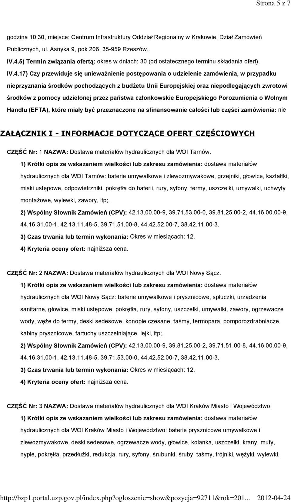 17) Czy przewiduje się unieważnienie postępowania o udzielenie zamówienia, w przypadku nieprzyznania środków pochodzących z budżetu Unii Europejskiej oraz niepodlegających zwrotowi środków z pomocy