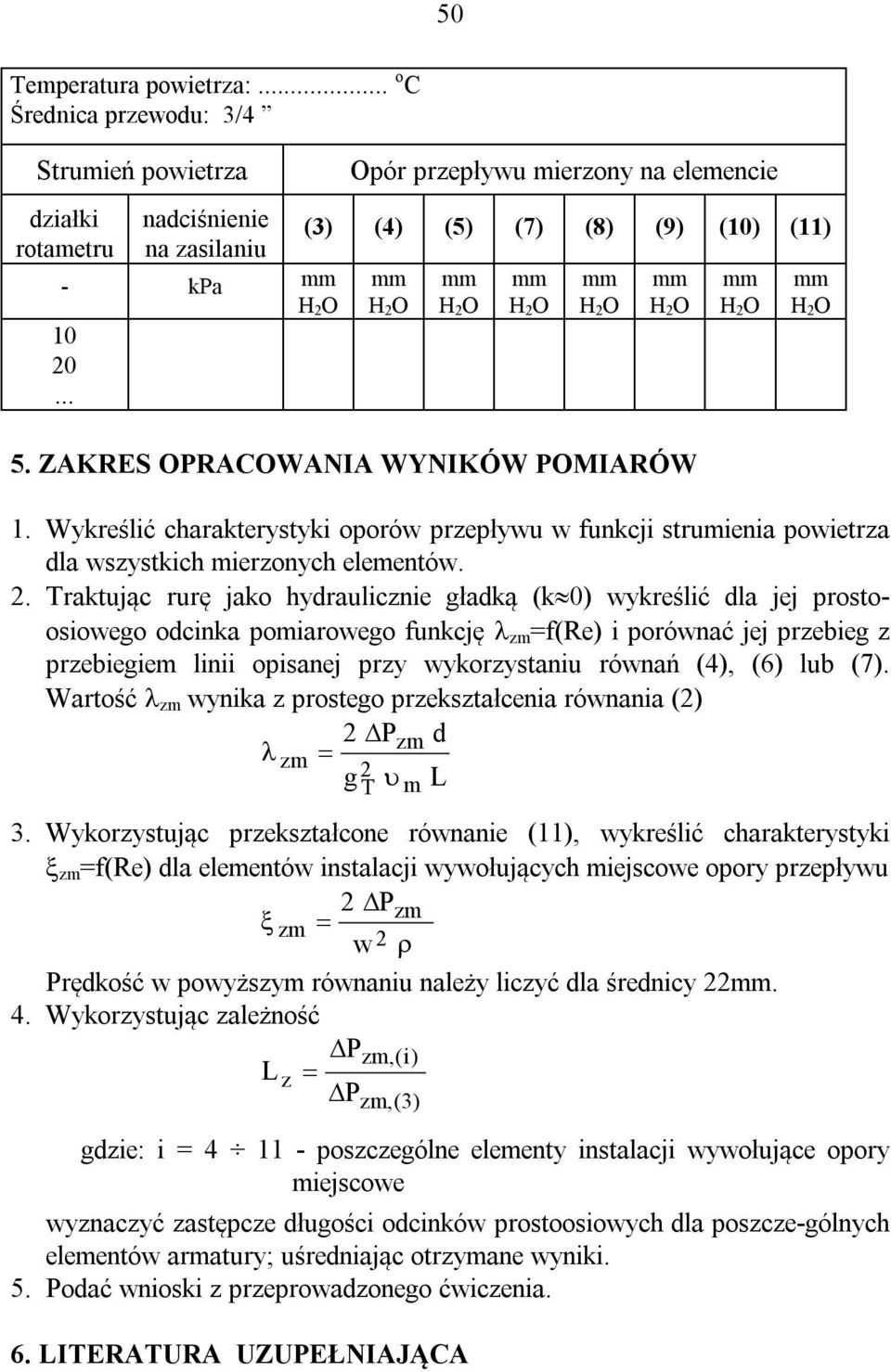 Wykreślić charakterystyki oporów przepływu w funkcji strumienia powietrza dla wszystkich mierzonych elementów. 2.