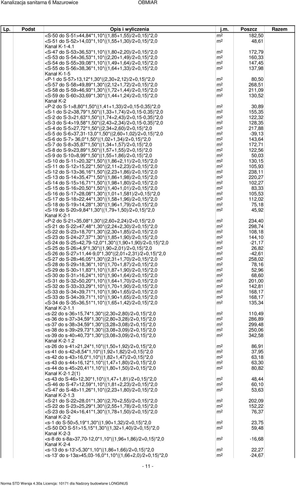 S-57>,*,0*((,0+,)/+0,5)*,0 m 80,50 <S-57 do S-58>9,89*,0*((,+,7)/+0,5)*,0 m 68,5 <S-58 do S-59>6,9*,0*((,7+,)/+0,5)*,0 m,09 <S-59 do S-60>,69*,0*((,+,)/+0,5)*,0 m 0,5 Kanał K- <P- do