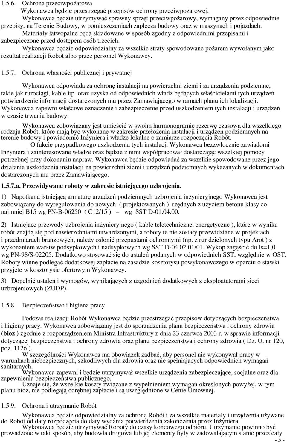 Materiały łatwopalne będą składowane w sposób zgodny z odpowiednimi przepisami i zabezpieczone przed dostępem osób trzecich.